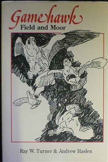 Gamehawk Field And Moor, A Treatise On The Management Of The Peregrine For The Best Flights At Game