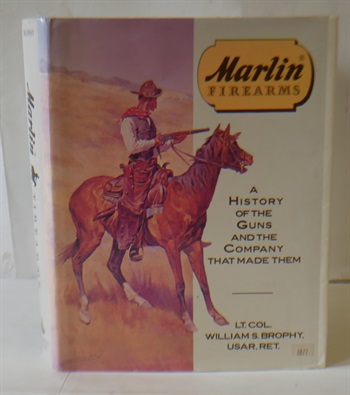 Marlin Firearms, A History Of The Guns And The Company That Made Them