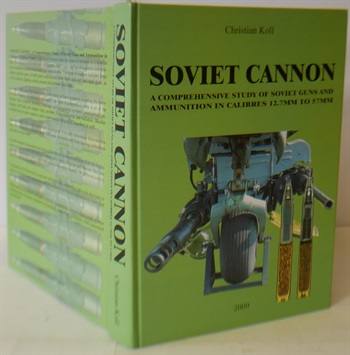 Soviet Cannon: A Comprehensive Study of Soviet Guns and Ammunition in Calibres 12.7 Mm to 57 Mm