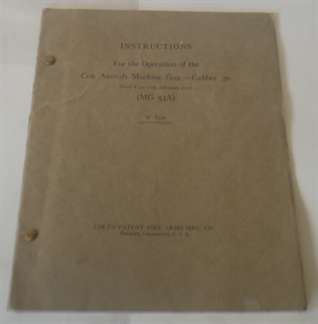 Instructions For The Operation Of The Colt Aircraft Machine Gun - Caliber .50, Fixed Type With Alternate Feed (MG 53A) 'B' Type