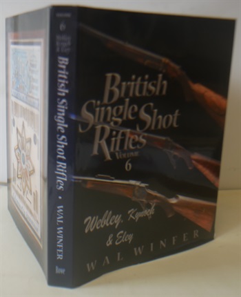British Single Shot Rifles Volume 6, Webley, Kynoch & Ely