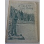 A Tale of Lake St. John. Comprising a Bit of History; a Quantity of Facts; a Plenitude of Fish Stories