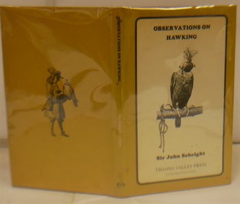 Observations Upon Hawking Describing The Mode of Breaking and Managing Several Kinds Of Hawks Used In Falconry