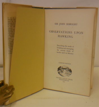 Observations Upon Hawking Describing The Mode of Breaking and Managing Several Kinds Of Hawks Used In Falconry