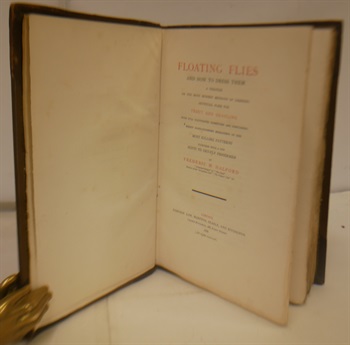 Floating Flies And How To Dress Them A Treatise On The Most Modern Methods Of Dressing Artificial Flies For Trout And Grayling With Full Illustrated Directions And Containing Ninety Hand Coloured Engravings Of The Most Killing Patterns Together With A Few Hints To Dry Fly Fishermen