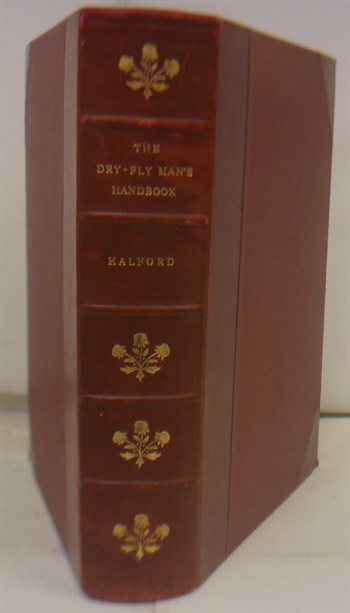 The Dry Fly Man's Handbook A Complete Manual Including The Fisherman's Entomology And The Making and Management of a Fishery
