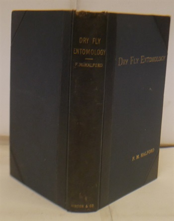Dry Fly Entomology, Leading Types Of Natural Insects Serving As Food For Trout And Grayling With The 100 Best Patterns Of Floating Flies And The Various Methods Of Dressing Them