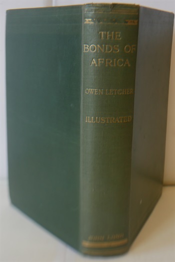 The Bonds Of Africa, Impressions Of Travel And Sport From Cape Town To Cairo 1902-1912
