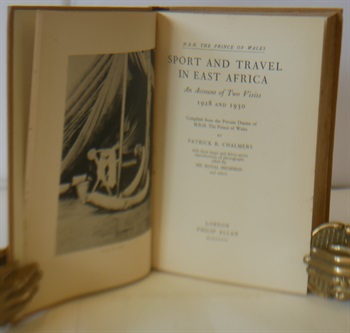 H.R.H The Prince Of Wales Sport And Travel In East Africa An Account Of The Two Visits 1928 and 1930