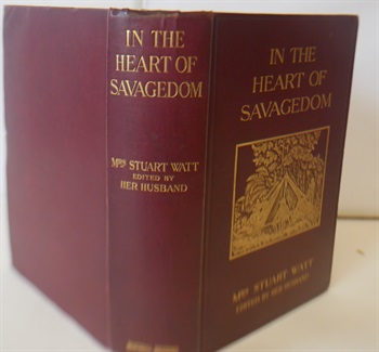 IN THE HEART OF SAVAGEDOM Reminiscences of life and adventure during A Quarter Of A Century Of Pioneering Missionary Labours In The Wilds Of East Equatorial Africa