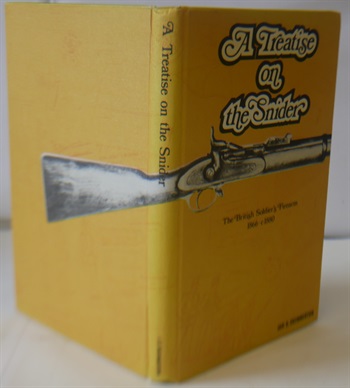 A Treatise On The Snider The British Soldier's Firearm 1866-c1880
