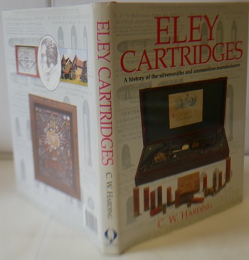 Eley Cartridges, A History Of The Silversmiths And Ammunition Manufacturers
