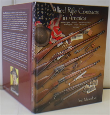 Allied Rifle Contracts in America: 1914 ? 1918, Mosin-Nagant, Mauser, Enfield, Berthier, Remington, Savage, Winchester