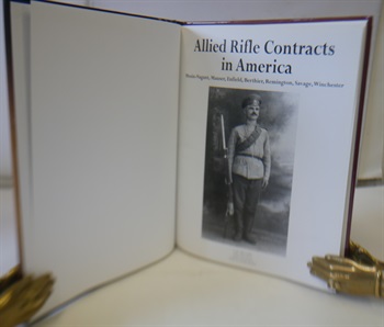 Allied Rifle Contracts in America: 1914 ? 1918, Mosin-Nagant, Mauser, Enfield, Berthier, Remington, Savage, Winchester