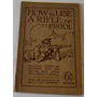 Hiow To Use A Rifle Or Pistol written and illustrated by the staff of