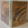 Colonel Colt London The History Of Colt's London Firearms, 1851-1857