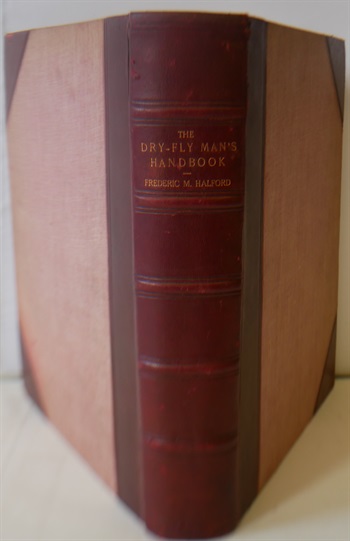 The Dry Fly Man's Handbook A Complete Manual Including The Fisherman's Entomology And The Making and Management of a Fishery