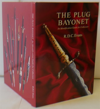 The Plug Bayonet: an Identification Guide for Collectors, Bayonet Studies Series No. 2