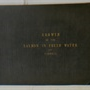 On the growth of the Salmon in Fresh Water. With six coloured illustrations of the fish, of the natural size, exhibiting its character and exact appearance at various stages during the first two years.