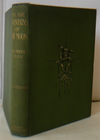 TO THE MOUNTAINS OF THE MOON; Being an account of the modern aspect of Central Africa, and of some little known regions traversed by the Tanganyika Expedition, in 1899 and 1900