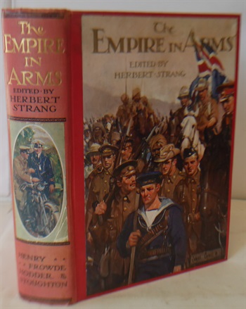 The Empire In Arms An Account Of The British Army, The British Navy And The Indian And Colonial Forces, Their Work, Weapons And Organization For War
