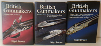 British Gunmakers: Volume One London; Volume Two Birmingham, Scotland And The Regions; Volume Three Index, Appendices And Additional London, Birmingham, Regional And Scottish Records