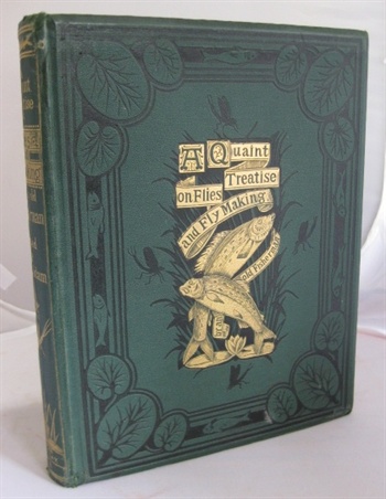 A Quaint Treatise On "Flees And The Art A Artfichal Flee Making"