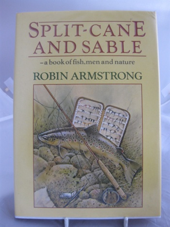 Split Cane And Sable, A Book Of Fish, Men & Nature