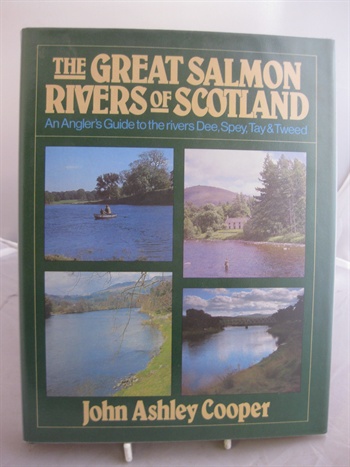 The Great Salmon Rivers Of Scotland, An Angler's Guide To The Rivers Dee, Spey, Tay & Tweed
