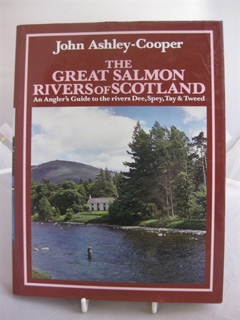 The Great Salmon Rivers Of Scotland An Angler's Guide To The Rivers Dee, Spey, Tay & Tweed
